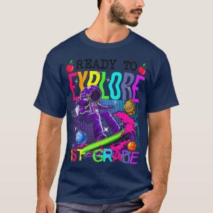 Ready to Eplore 1st Grade Astronaut Back To School T-Shirt