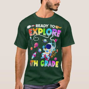 Ready To Eplore 4th Grade Funny Astronaut Back To T-Shirt