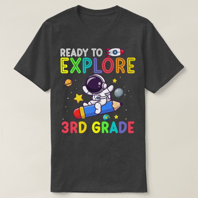 Ready to Explore 3rd Grade Astronaut Back To Schoo T-Shirt (Design Front)