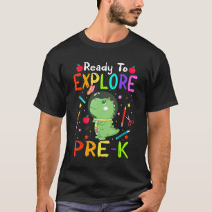 Ready To Explore Pre K Space Dinosaur Back To Scho T-Shirt