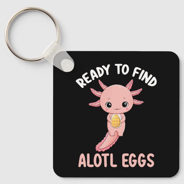 Ready To Find Alotl Eggs Easter Axolotl Key Ring (Front)
