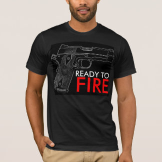 READY TO FIRE T-Shirt
