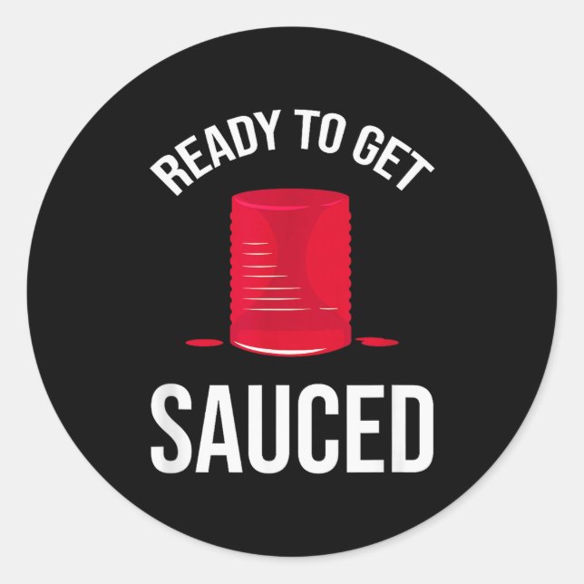 Ready To Get Sauced Funny Cranberry Sauce Thanksgi Classic Round Sticker (Front)