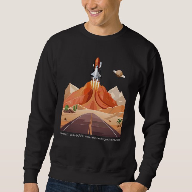 Ready to Go to Mars Sweatshirt (Front)