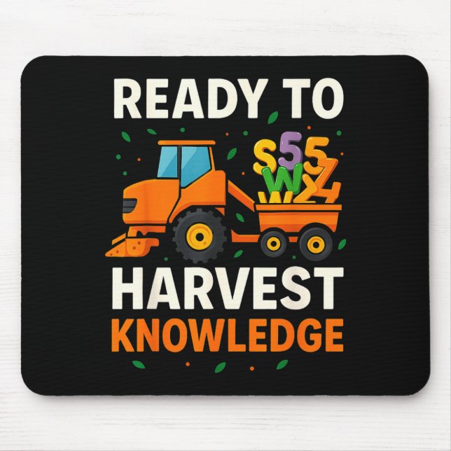 Ready To Harvest Knowledge Tractor Farmer Teacher  Mouse Pad (Front)