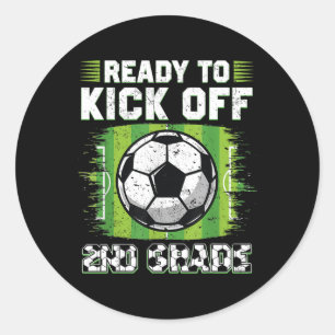 Ready To Kick Off 2nd Grade Soccer First Day Of Sc Classic Round Sticker
