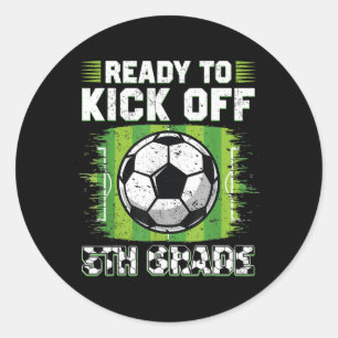Ready To Kick Off 5th Grade Soccer First Day Of Sc Classic Round Sticker
