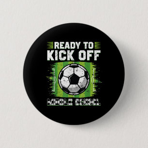 Ready To Kick Off Middle School Soccer 1st Day Of 6 Cm Round Badge