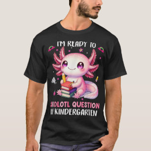  Ready To Kindergarten Axolotl Questions  T-Shirt
