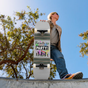 Ready To Party Skateboard