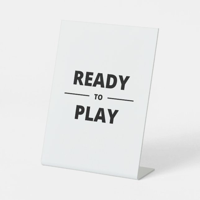READY TO PLAY PEDESTAL SIGN (Front)
