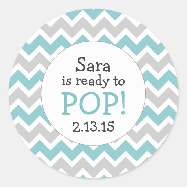 Ready to Pop Baby Shower Favour / teal chevron Classic Round Sticker (Front)