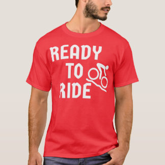 Ready to ride 2 T-Shirt