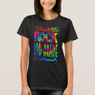 Ready To Rock 3rd Grade Back To School Tie Dye T-Shirt