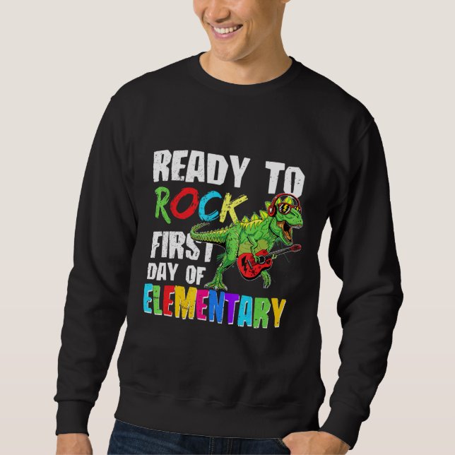 Ready To Rock First Day Of Elementary Dino Playing Sweatshirt (Front)