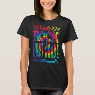 Ready To Rock First Grade Back To School Tie Dye T-Shirt