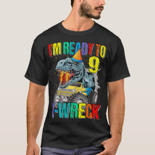 Ready To T-Wreck 9 Dinosaur Monster Truck 9th Birt T-Shirt