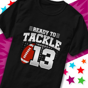 Ready To Tackle 13 Football Party 13th Birthday T-Shirt