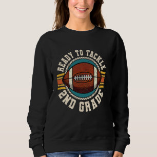 Ready To Tackle 2nd Grade Football First Day Boys Sweatshirt
