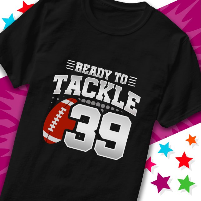 Ready To Tackle 39 Football Party 39th Birthday T-Shirt (Creator Uploaded)
