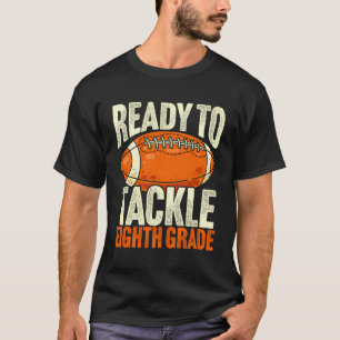 Ready To Tackle Eighth Grade First Day Of School F T-Shirt