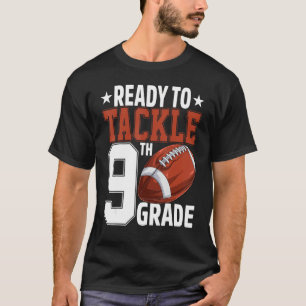 Ready To Tackle Ninth Grade Football First Day Of T-Shirt