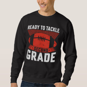 Ready To Tackle Second Grade Football First Day Of Sweatshirt