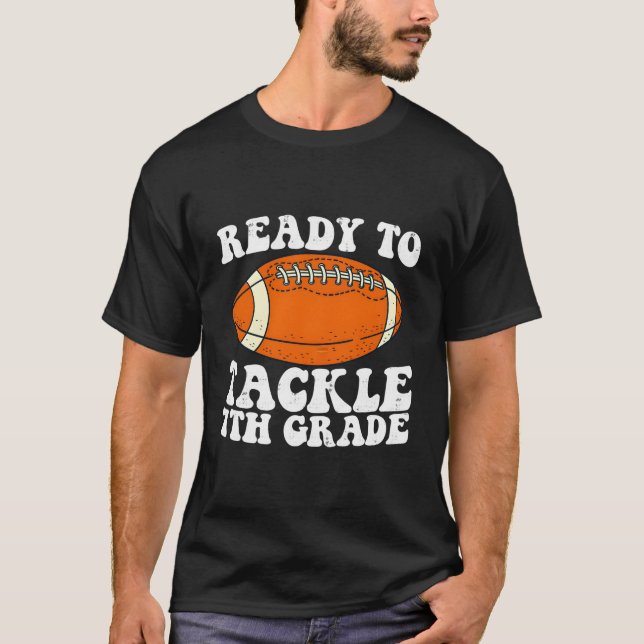 Ready To Tackle Seventh Grade Football First Day O T-Shirt (Front)