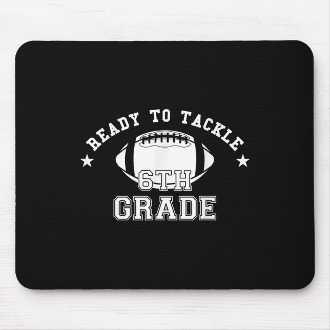 Ready To Tackle Sixth Grade Football Happy First S Mouse Pad (Front)