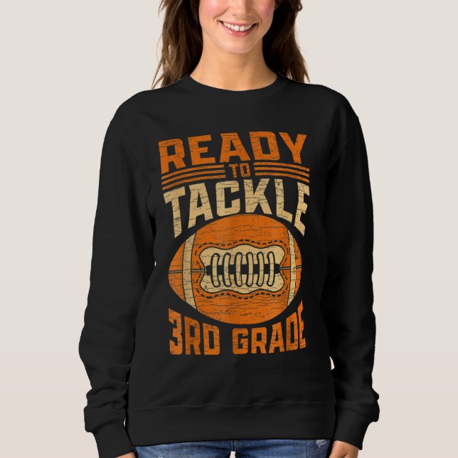 Ready To Tackle Third Grade First Day Of School Fo Sweatshirt (Front)