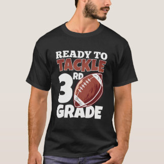 Ready To Tackle Third Grade Football First Day Of  T-Shirt