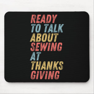 Ready to talk about Sewing at Thanksgiving Mouse Pad