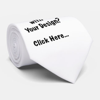 Ready with Your Design? Click Here... Tie