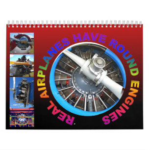 Real Aeroplanes Have Round Engines 2013 Calendar