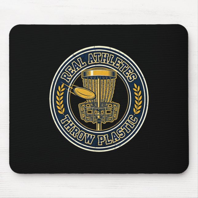 Real Athletes Throw Plastic Disc Golf Statement  Mouse Pad (Front)