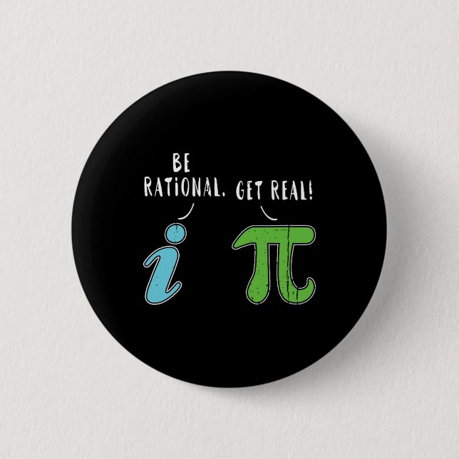 Real Be Rational Funny Math Meme Math Nerd Pi Day  6 Cm Round Badge (Front)