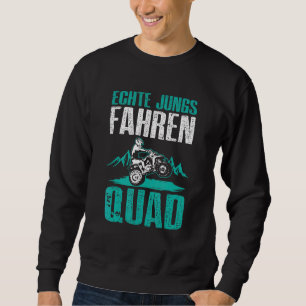 Real Boys Driving Quad Mountain Quad Bike Quad Rid Sweatshirt