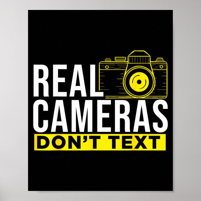 Real Cameras Don't Text Cool Photography  Poster (Front)