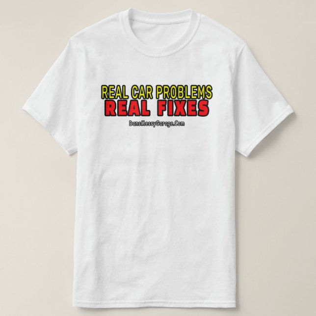 Real Car Problems Real Fixes T Shirt for Car Guys (Design Front)