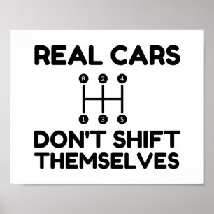 Real Cars Do Not Shift Themselves Funny Poster