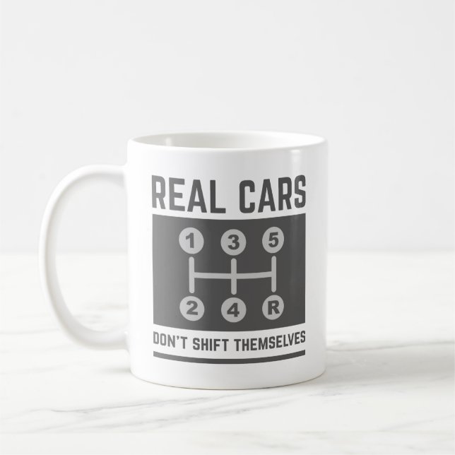 Real Cars Don’t Shift Themselves Coffee Mug (Left)