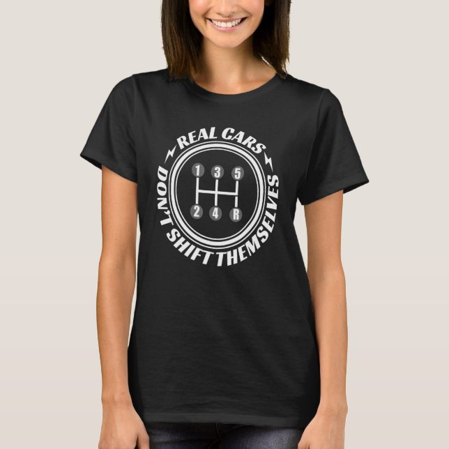 Real Cars Don't Shift Themselves Racing Tshirt (Front)