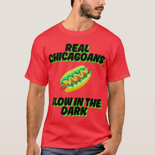 Real Chicagoans Glow in the Dark Chicago Hot Dogs T-Shirt (Front)