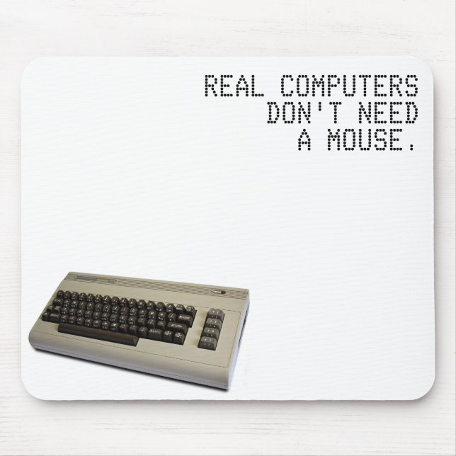 Real Computers Don't Use a Mouse - Commodore 64 Mouse Pad (Front)