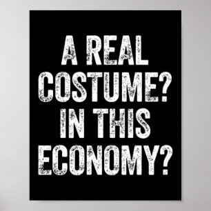 Real Costume_ In This Economy_ Funny Cosplay Poster