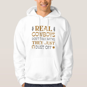 Real Cowboys Don’t Take Baths They Just Dust Off Hoodie