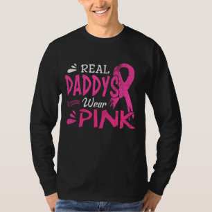 Real Daddys Wear Pink Breast Cancer Awareness T-Shirt