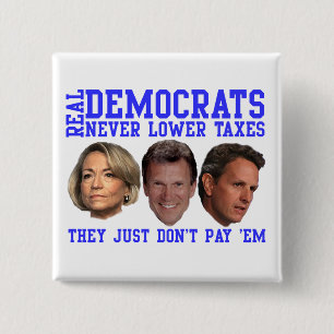 Real Democrats Don't Lower Taxes 15 Cm Square Badge