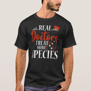 Real Doctors Treat More Species Animal Veterinaria T-Shirt