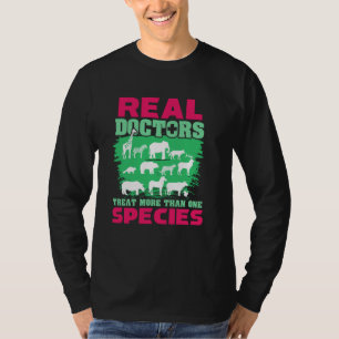 Real Doctors Treat More Than One Species Animal Ve T-Shirt